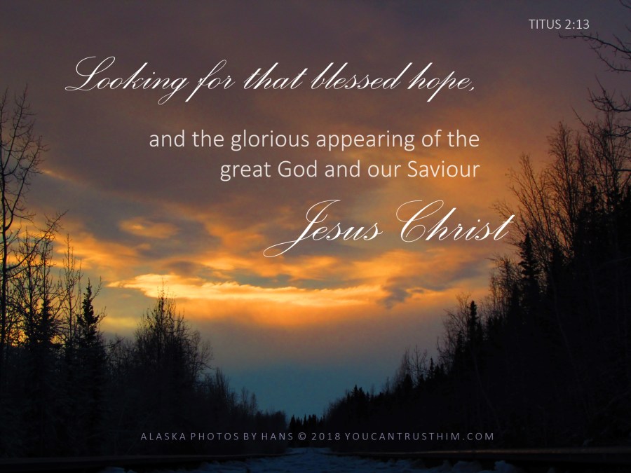 Looking for that blessed hope, and the glorious appearing of the great God and our Saviour Jesus Christ Titus 2:13