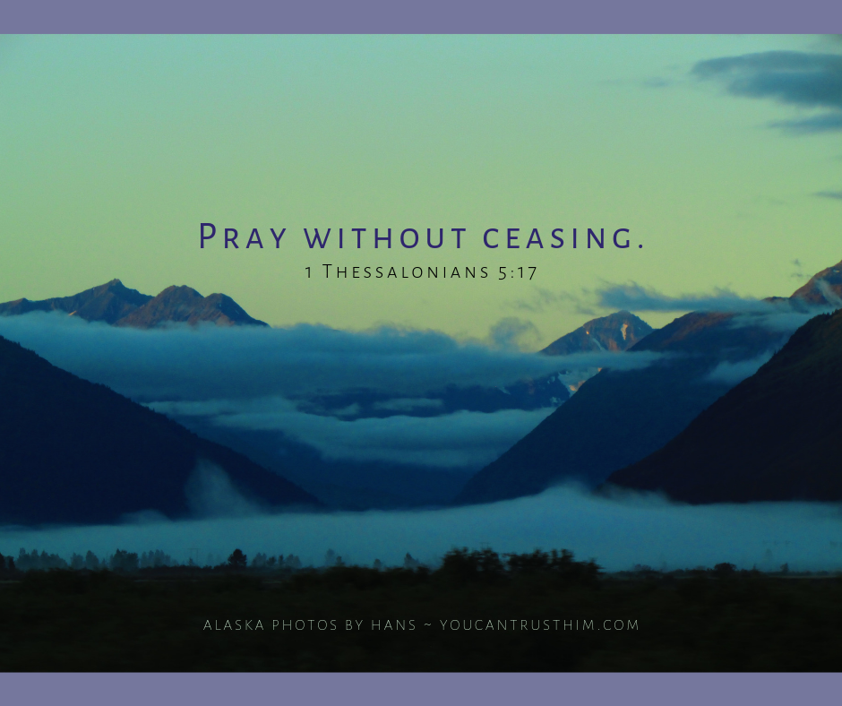Pray without ceasing. (1)
